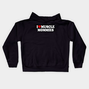 I LOVE MUSCLE MOMMIES Kids Hoodie